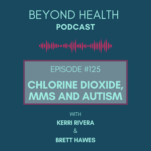#125: Chlorine Dioxide, MMS and Autism